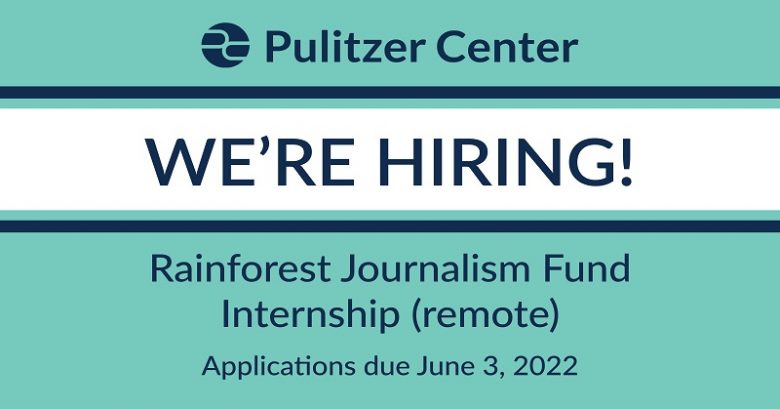 Rainforest Journalism Fund Remote Internship, Call for interns, Job opportunity, Research Jobs, Opportunity for postgraduate students, International Job opportunity, Call for Interns by Rainforest Journalism Fund (Remote)