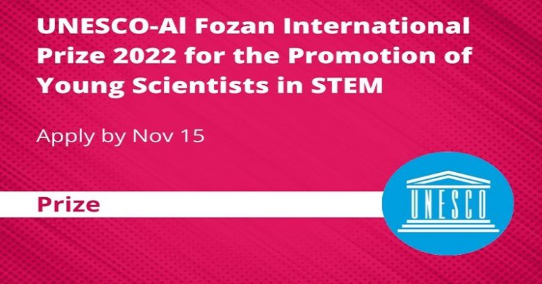 UNESCO-Al Fozan International Prize for the Promotion of Young Scientists in STEM, Award of recognition, Award of excellent, international award recognition, Research Fund, Research funding opportunities, STEM Prize