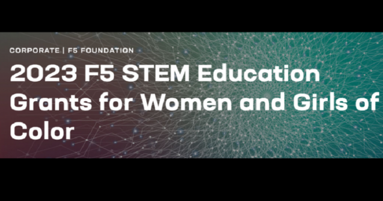 2023 F5 STEM Education Grants for Women and Girls of Color
